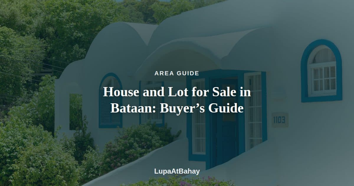 A white house with blue accents among trees and bushes in the Philippines, under the headline “House and Lot for Sale in Bataan: Buyer’s Guide”.
