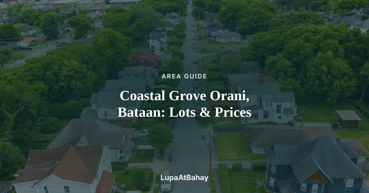 A drone view of houses, trees and a road in a residential area, under the headline “Coastal Grove Orani, Bataan: Lots & Prices”.